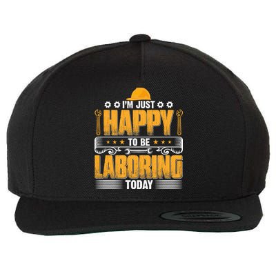 I'm Hust Happy To Be Laboring Labor Day Gift Wool Snapback Cap