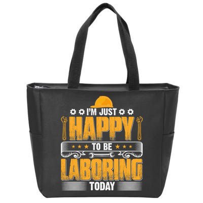I'm Hust Happy To Be Laboring Labor Day Gift Zip Tote Bag