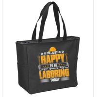 I'm Hust Happy To Be Laboring Labor Day Gift Zip Tote Bag