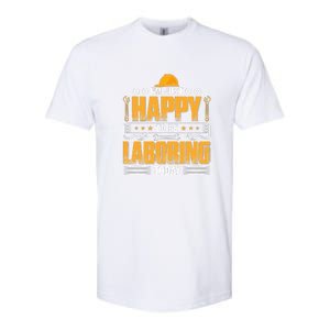 I'm Hust Happy To Be Laboring Labor Day Gift Softstyle CVC T-Shirt