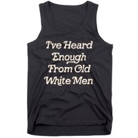 I Have Heard Enough From Old Mediocrevoting Feminist Tank Top