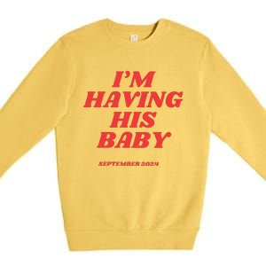 IM Having His Baby Premium Crewneck Sweatshirt