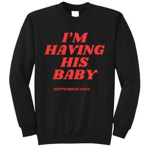 IM Having His Baby Sweatshirt