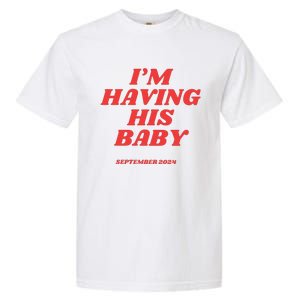 IM Having His Baby Garment-Dyed Heavyweight T-Shirt