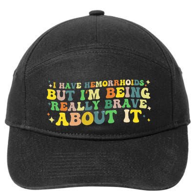 I Have Hemorrhoids But IM Being Really Brave About It 7-Panel Snapback Hat