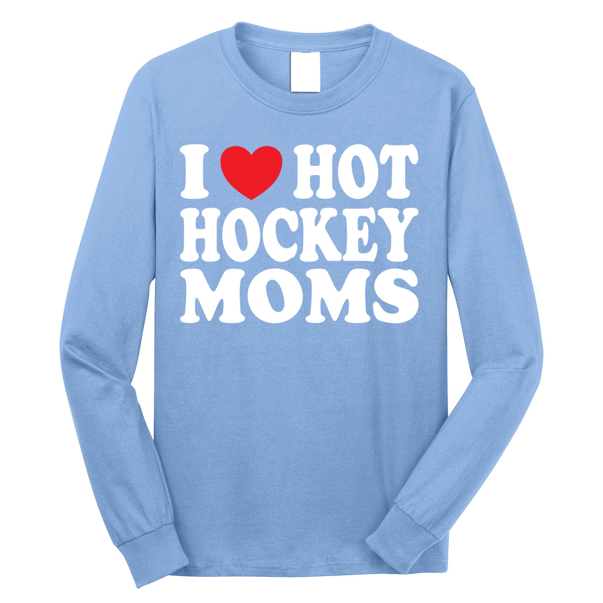 I Heart Hot Hockey Moms Funny I Love Moms Great Gift Long Sleeve Shirt