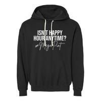 Isn't Happy Hour Anytime Mega Pint Funny Johnny Depp Garment-Dyed Fleece Hoodie