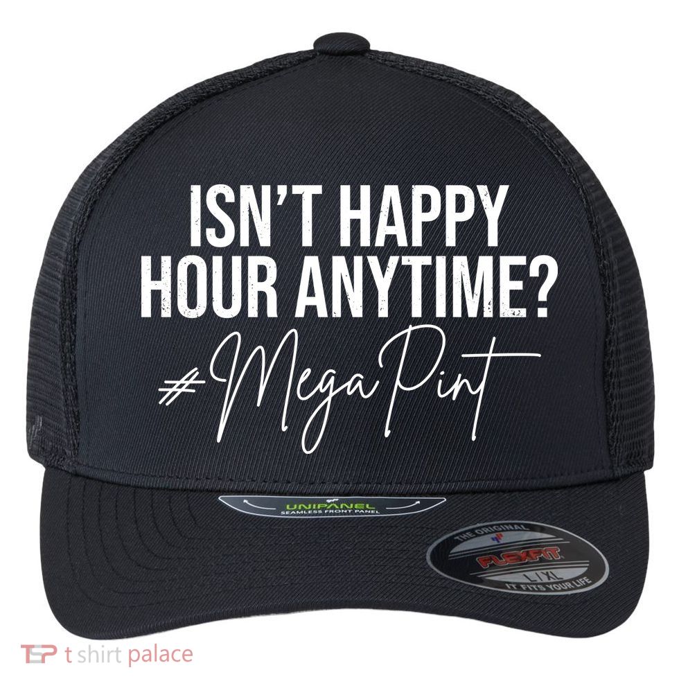 Isn't Happy Hour Anytime Mega Pint Funny Johnny Depp Flexfit Unipanel Trucker Cap