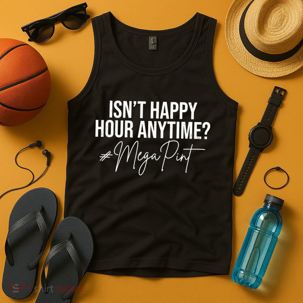 Isn't Happy Hour Anytime Mega Pint Funny Johnny Depp Tank Top