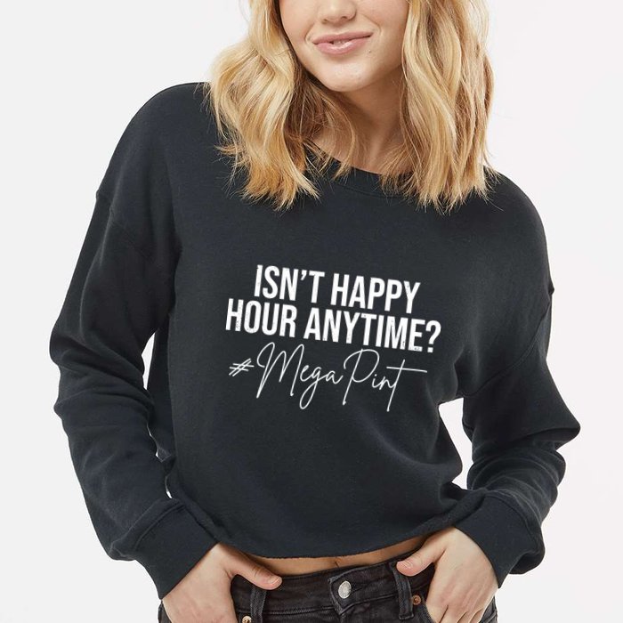 Isn't Happy Hour Anytime Mega Pint Funny Johnny Depp Cropped Pullover Crew