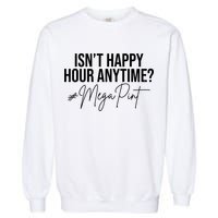 Isn't Happy Hour Anytime Mega Pint Funny Johnny Depp Garment-Dyed Sweatshirt