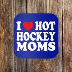 I Heart Hot Hockey Moms Funny I Love Moms Gift Coaster