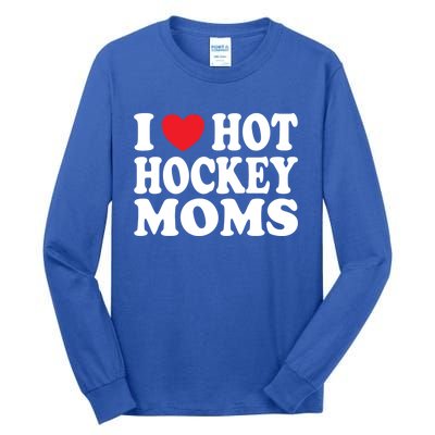 I Heart Hot Hockey Moms Funny I Love Moms Gift Tall Long Sleeve T-Shirt