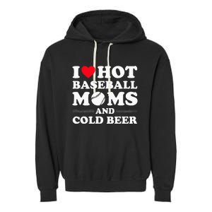 I Heart Hot baseball MomsI Love Hot baseball Mom Cold Beer Garment-Dyed Fleece Hoodie