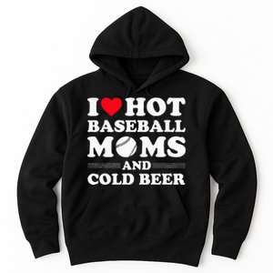 I Heart Hot baseball MomsI Love Hot baseball Mom Cold Beer Hoodie