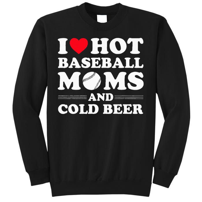 I Heart Hot baseball MomsI Love Hot baseball Mom Cold Beer Sweatshirt