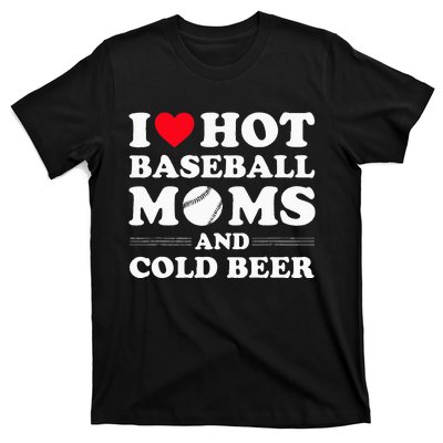 I Heart Hot baseball MomsI Love Hot baseball Mom Cold Beer T-Shirt