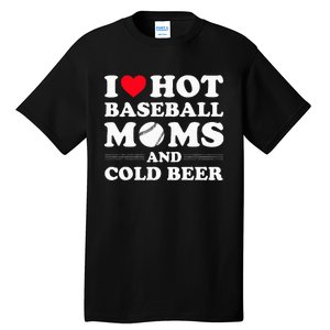 I Heart Hot baseball MomsI Love Hot baseball Mom Cold Beer Tall T-Shirt