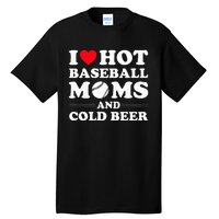 I Heart Hot baseball MomsI Love Hot baseball Mom Cold Beer Tall T-Shirt