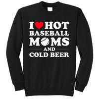 I Heart Hot baseball MomsI Love Hot baseball Mom Cold Beer Tall Sweatshirt