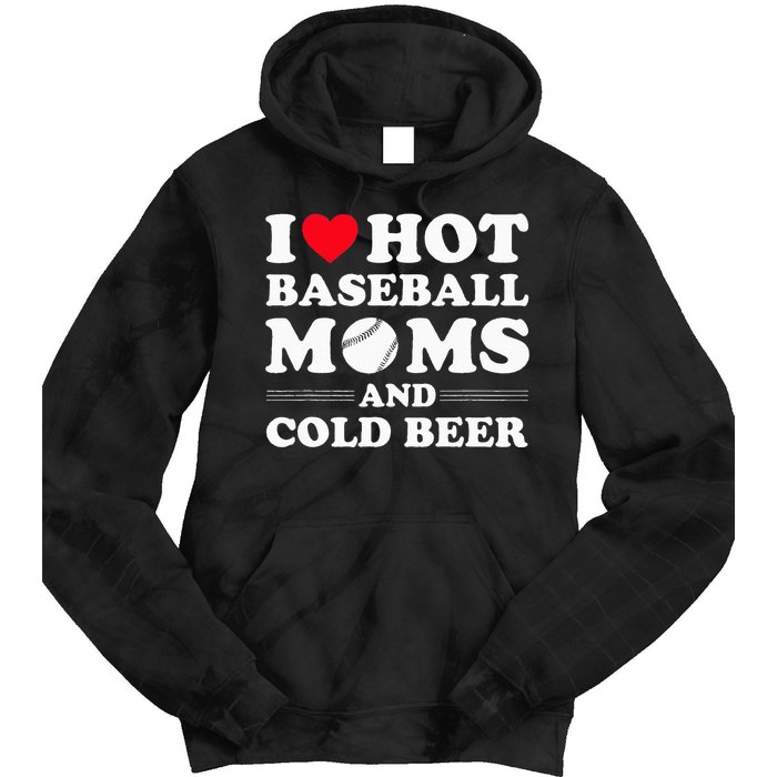 I Heart Hot baseball MomsI Love Hot baseball Mom Cold Beer Tie Dye Hoodie