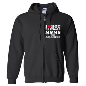 I Heart Hot baseball MomsI Love Hot baseball Mom Cold Beer Full Zip Hoodie