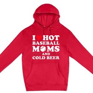 I Heart Hot baseball MomsI Love Hot baseball Mom Cold Beer Premium Pullover Hoodie