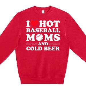 I Heart Hot baseball MomsI Love Hot baseball Mom Cold Beer Premium Crewneck Sweatshirt