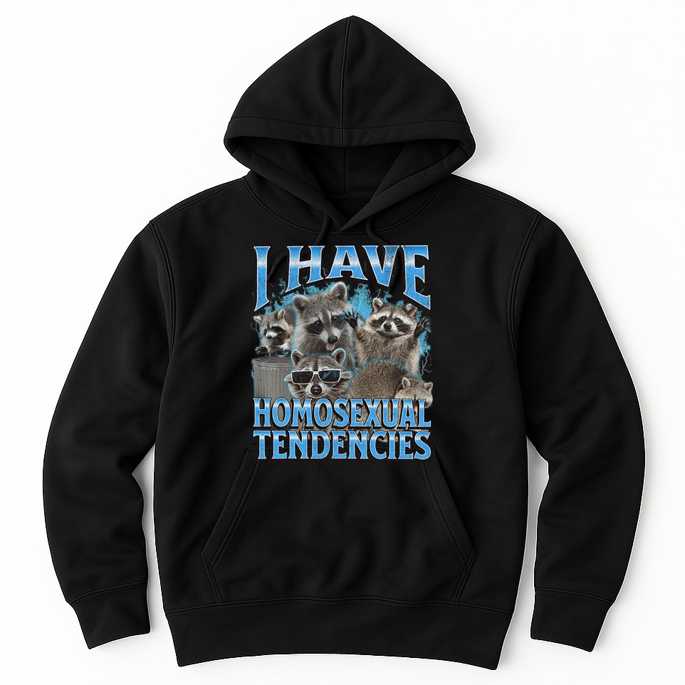 I Have Homosexual Tendencies Funny Raccoon Meme Bootleg Hoodie
