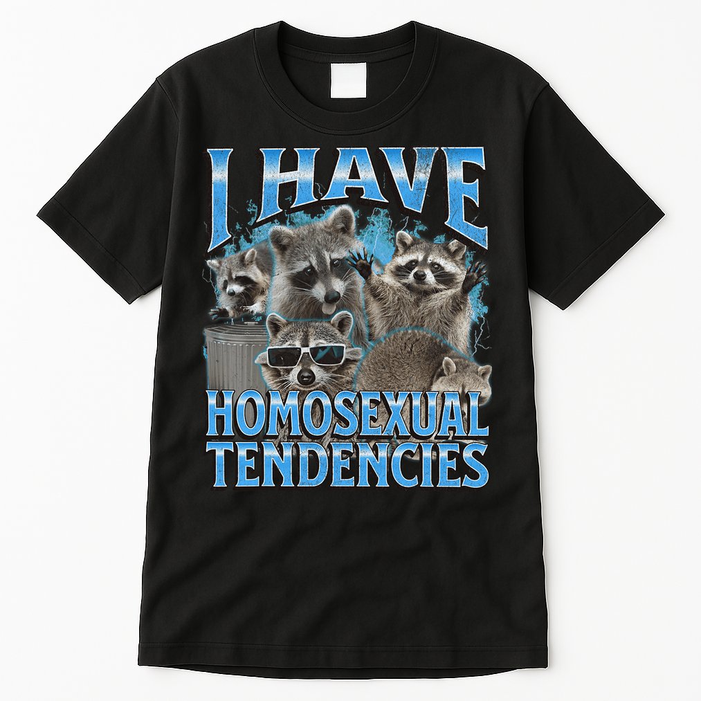 I Have Homosexual Tendencies Funny Raccoon Meme Bootleg Tall T-Shirt