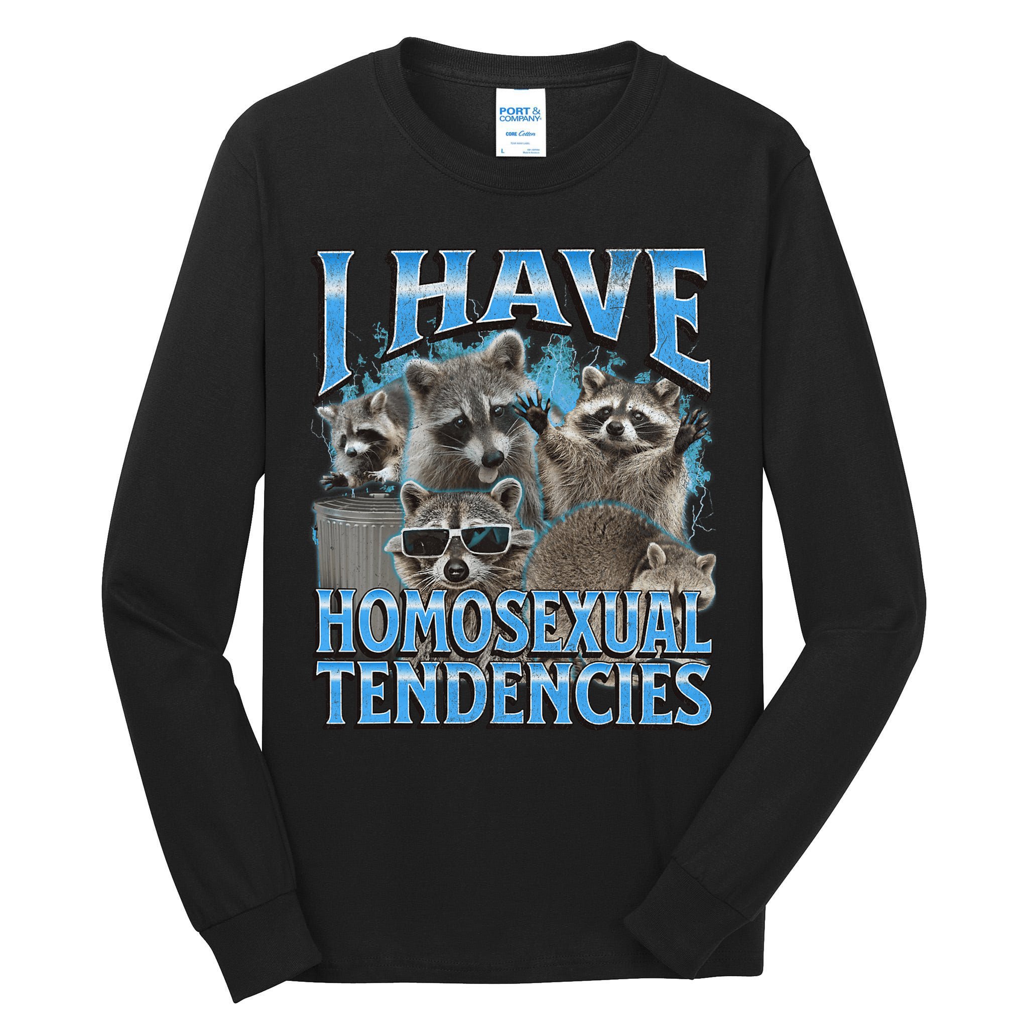 I Have Homosexual Tendencies Funny Raccoon Meme Bootleg Tall Long Sleeve T-Shirt