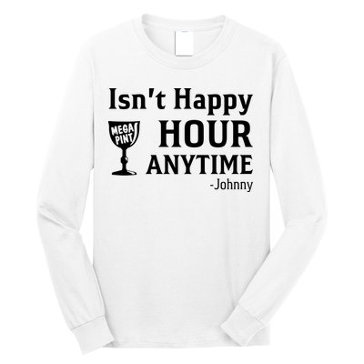 Isn't Happy Hour Anytime Justice For Johnny Depp Mega Pint Long Sleeve Shirt
