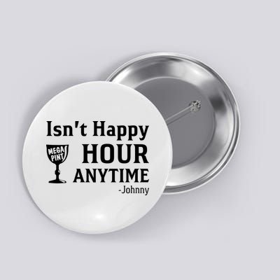 Isn't Happy Hour Anytime Justice For Johnny Depp Mega Pint Button