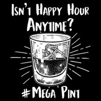 Isn't Happy Hour Anytime? #Mega Pint 7-Panel Snapback Hat