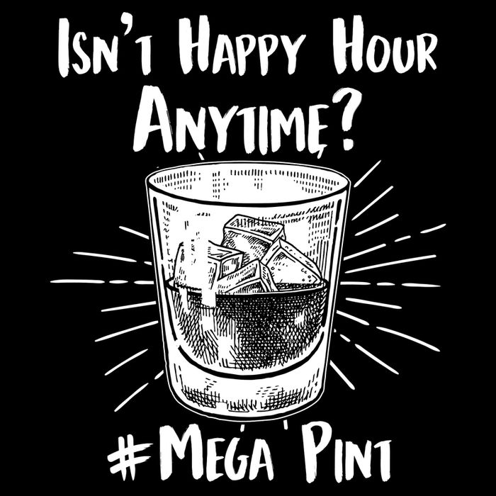 Isn't Happy Hour Anytime? #Mega Pint 16 in Basic Backpack