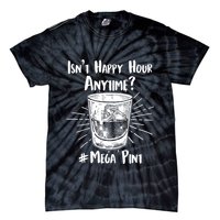 Isn't Happy Hour Anytime? #Mega Pint Tie-Dye T-Shirt
