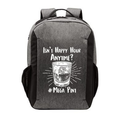 Isn't Happy Hour Anytime? #Mega Pint Vector Backpack