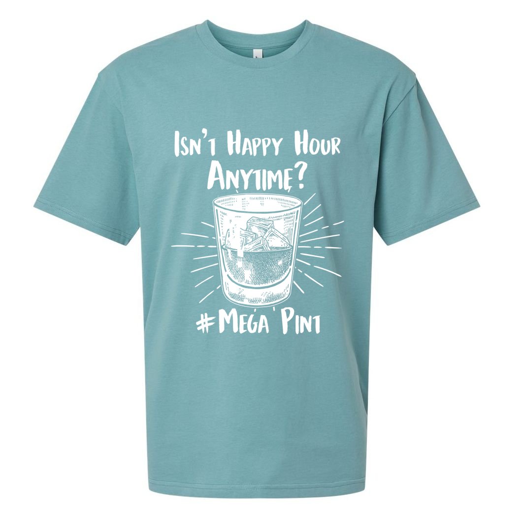 Isn't Happy Hour Anytime? #Mega Pint Sueded Cloud Jersey T-Shirt