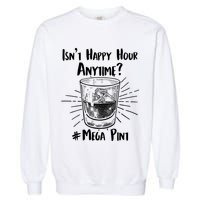 Isn't Happy Hour Anytime? #Mega Pint Garment-Dyed Sweatshirt