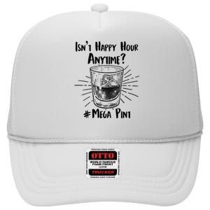 Isn't Happy Hour Anytime? #Mega Pint High Crown Mesh Back Trucker Hat