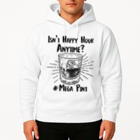 Isn't Happy Hour Anytime? #Mega Pint Hoodie