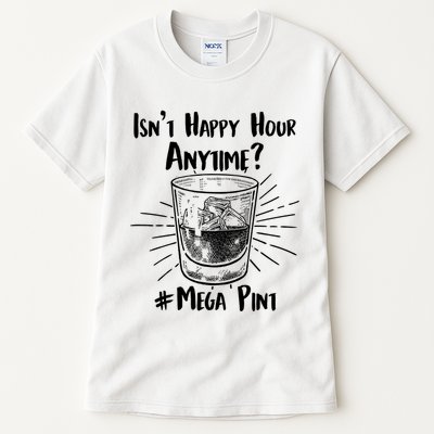 Isn't Happy Hour Anytime? #Mega Pint Tall T-Shirt