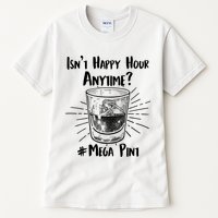 Isn't Happy Hour Anytime? #Mega Pint Tall T-Shirt