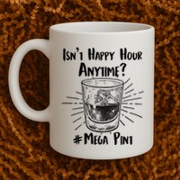 Isn't Happy Hour Anytime? #Mega Pint Mug