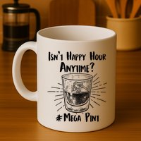 Isn't Happy Hour Anytime? #Mega Pint Mug