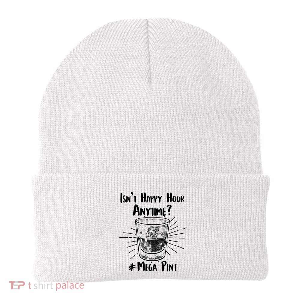 Isn't Happy Hour Anytime? #Mega Pint Beanie