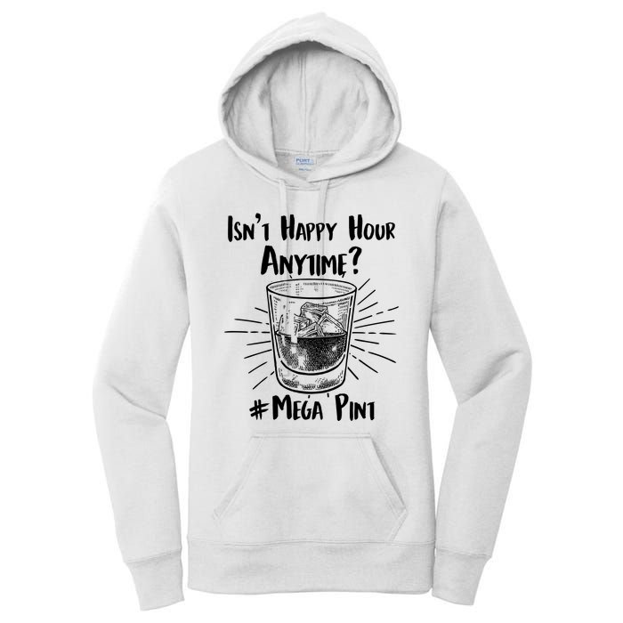 Isn't Happy Hour Anytime? #Mega Pint Women's Pullover Hoodie