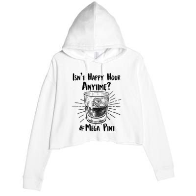 Isn't Happy Hour Anytime? #Mega Pint Crop Fleece Hoodie