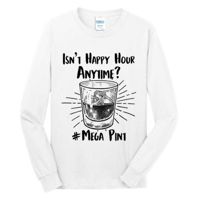 Isn't Happy Hour Anytime? #Mega Pint Tall Long Sleeve T-Shirt