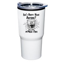 Isn't Happy Hour Anytime? #Mega Pint Tumbler